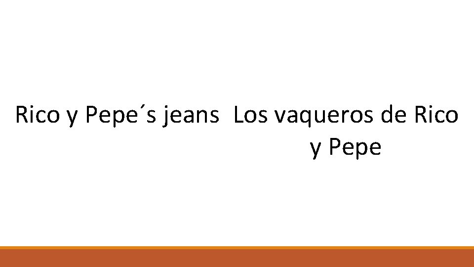 Rico y Pepe´s jeans Los vaqueros de Rico y Pepe 