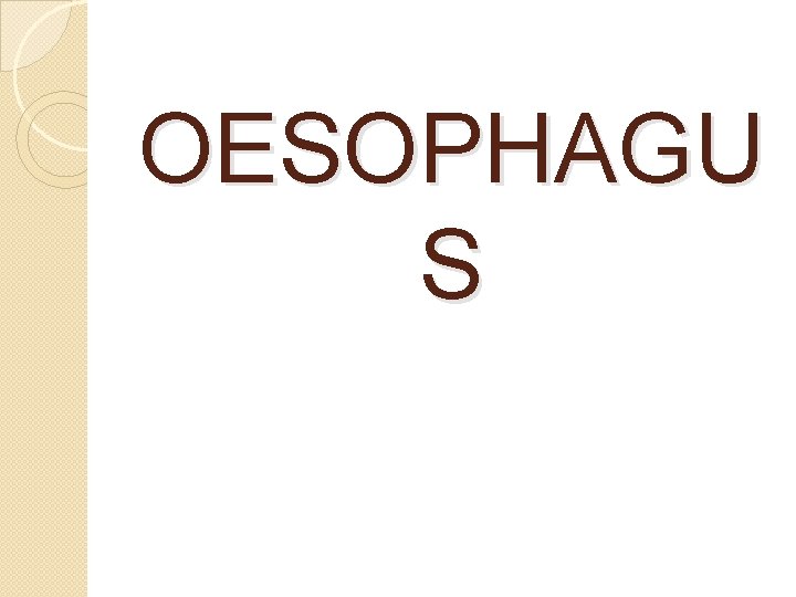 OESOPHAGU S 