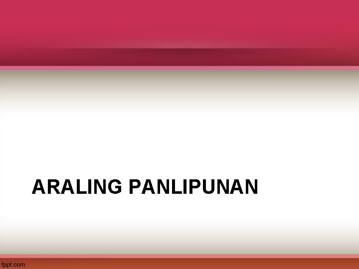 ARALING PANLIPUNAN 