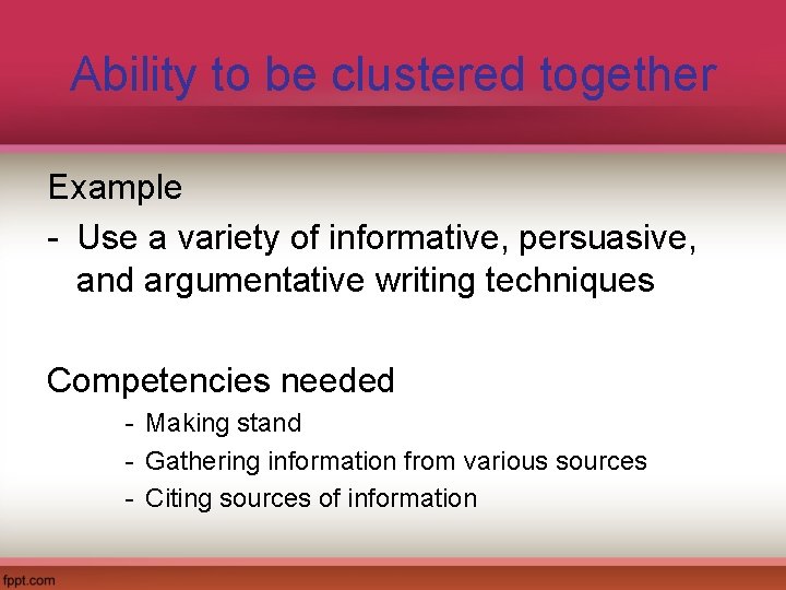 Ability to be clustered together Example - Use a variety of informative, persuasive, and