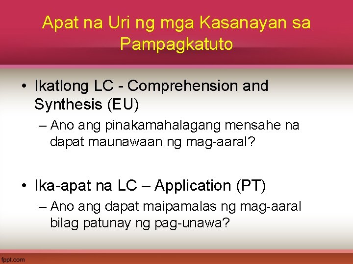 Apat na Uri ng mga Kasanayan sa Pampagkatuto • Ikatlong LC - Comprehension and