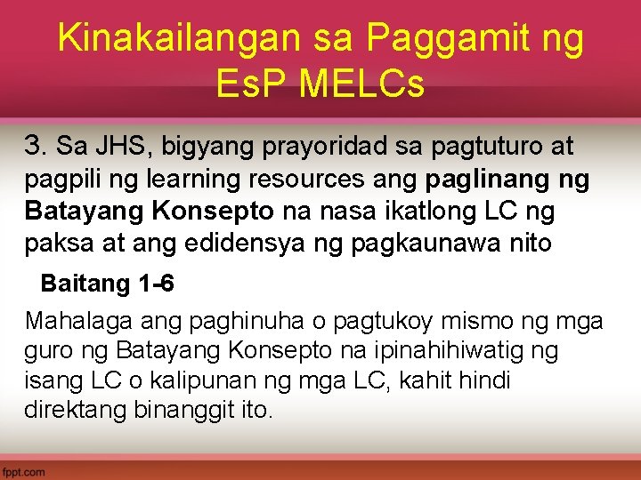 Kinakailangan sa Paggamit ng Es. P MELCs 3. Sa JHS, bigyang prayoridad sa pagtuturo