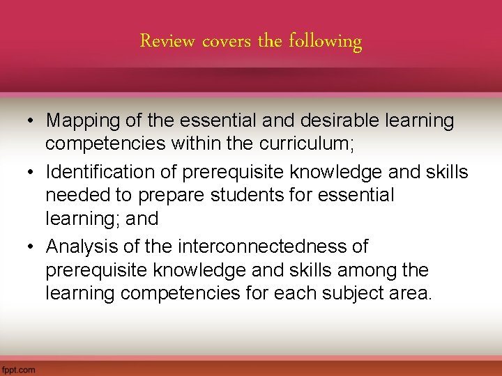 Review covers the following • Mapping of the essential and desirable learning competencies within