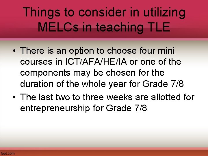 Things to consider in utilizing MELCs in teaching TLE • There is an option