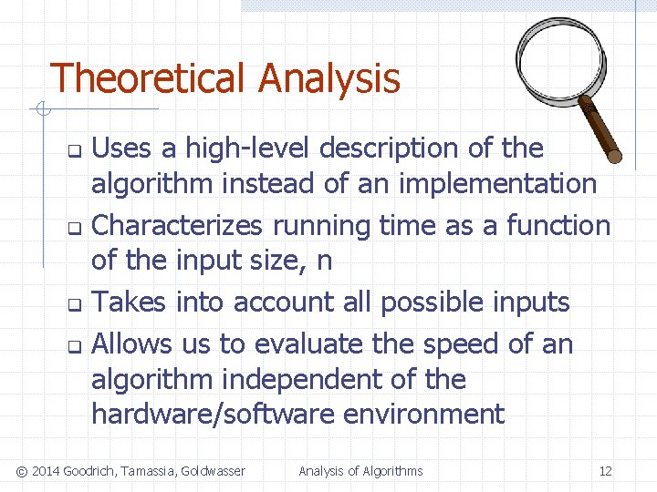 Theoretical Analysis Uses a high-level description of the algorithm instead of an implementation q