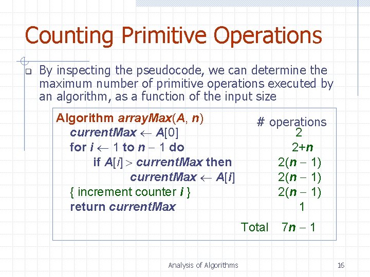 Counting Primitive Operations q By inspecting the pseudocode, we can determine the maximum number