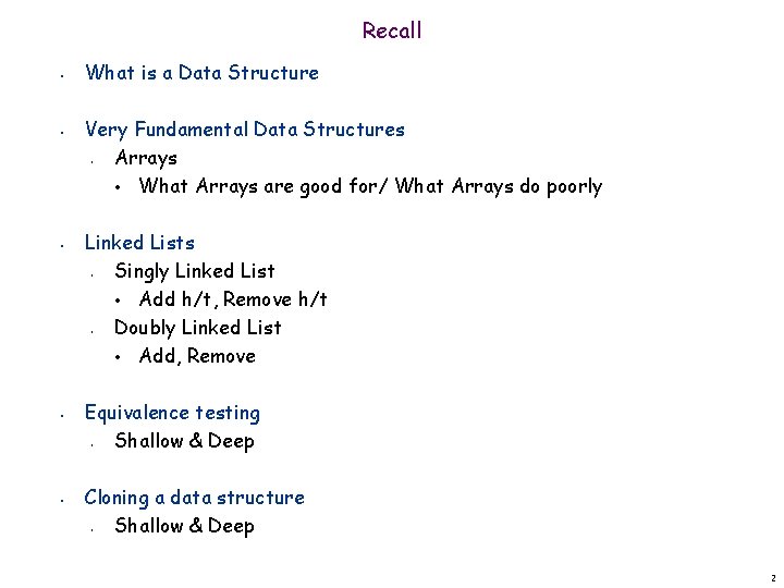 Recall • • What is a Data Structure Very Fundamental Data Structures Arrays •
