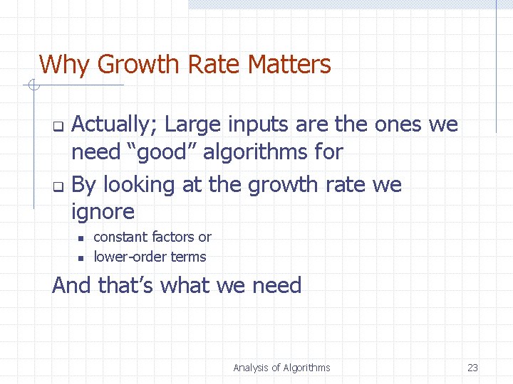 Why Growth Rate Matters Actually; Large inputs are the ones we need “good” algorithms