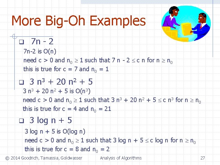 More Big-Oh Examples q 7 n - 2 7 n-2 is O(n) need c