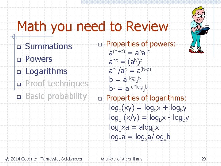 Math you need to Review q q q Summations Powers Logarithms Proof techniques Basic Math you need to Review q q q Summations Powers Logarithms Proof techniques Basic
