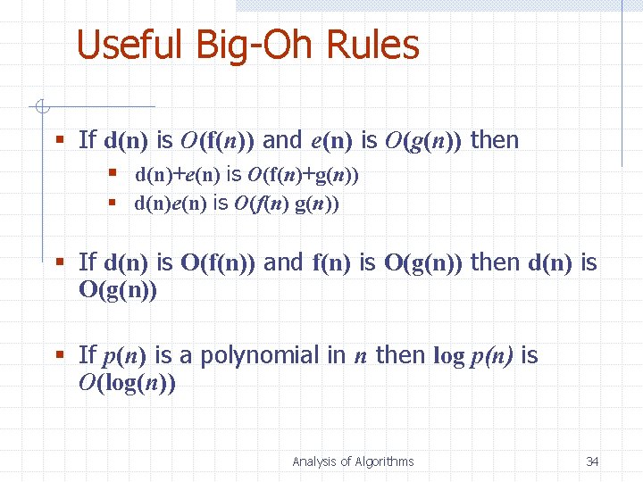Useful Big-Oh Rules § If d(n) is O(f(n)) and e(n) is O(g(n)) then §