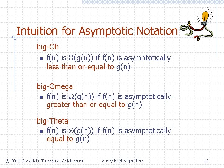 Intuition for Asymptotic Notation big-Oh n f(n) is O(g(n)) if f(n) is asymptotically less