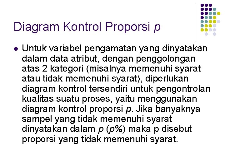 Diagram Kontrol Proporsi p l Untuk variabel pengamatan yang dinyatakan dalam data atribut, dengan