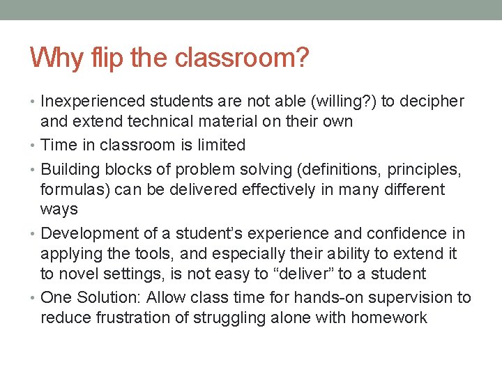 Why flip the classroom? • Inexperienced students are not able (willing? ) to decipher