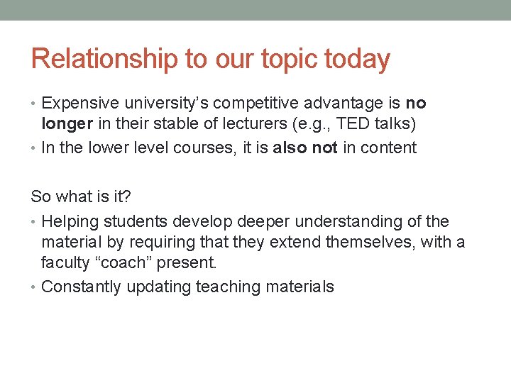 Relationship to our topic today • Expensive university’s competitive advantage is no longer in