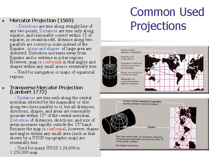 n n Mercator Projection (1569) - Directions are true along straight line of any