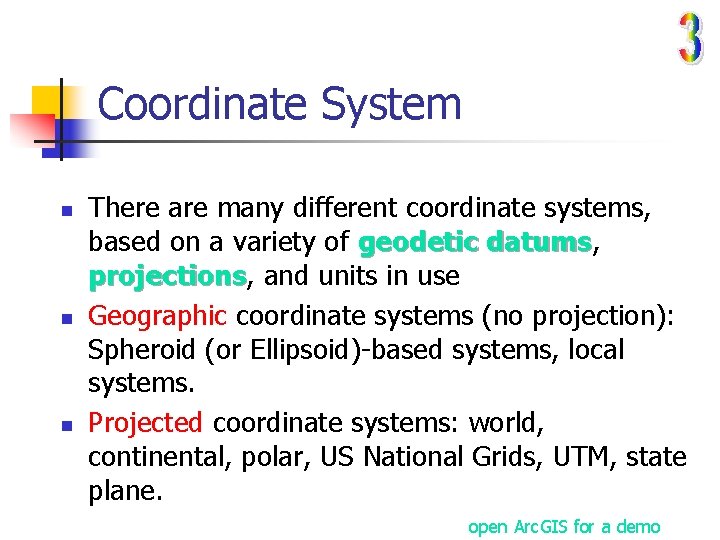 Coordinate System n n n There are many different coordinate systems, based on a