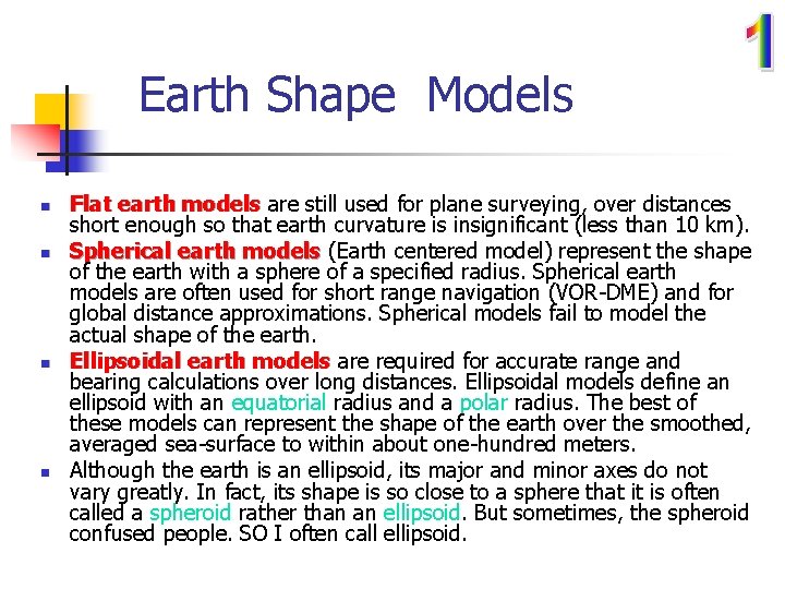 Earth Shape Models n n Flat earth models are still used for plane surveying,