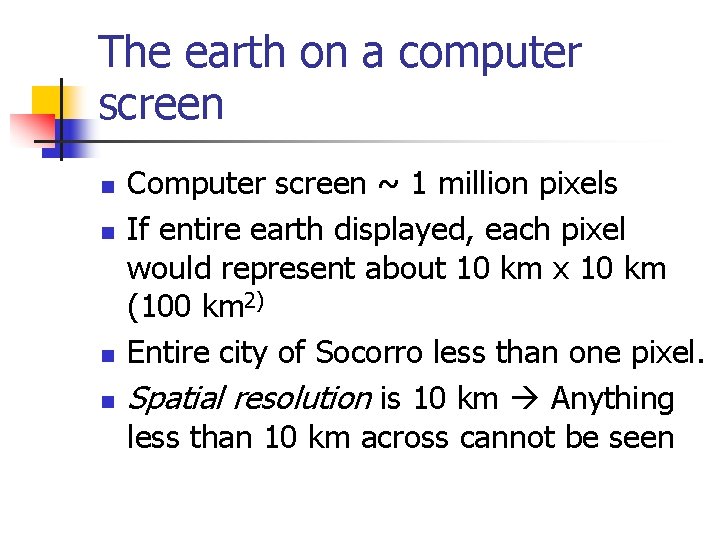 The earth on a computer screen n n Computer screen ~ 1 million pixels