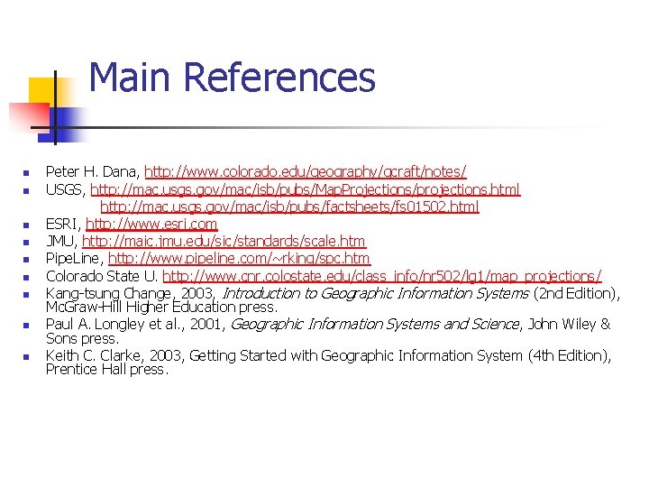 Main References n n n n n Peter H. Dana, http: //www. colorado. edu/geography/gcraft/notes/