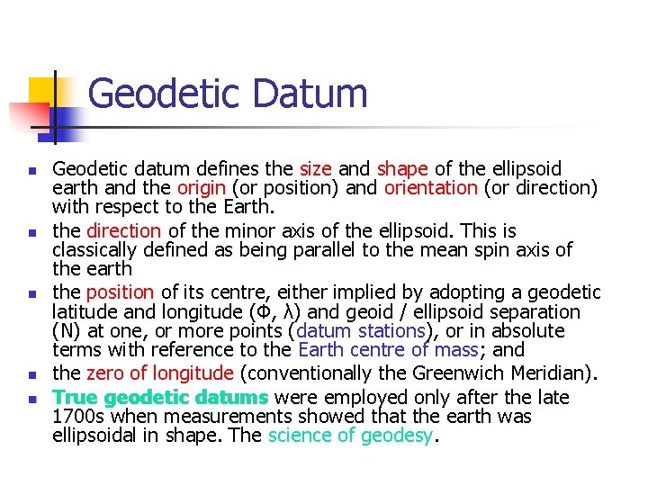 Geodetic Datum n n n Geodetic datum defines the size and shape of the