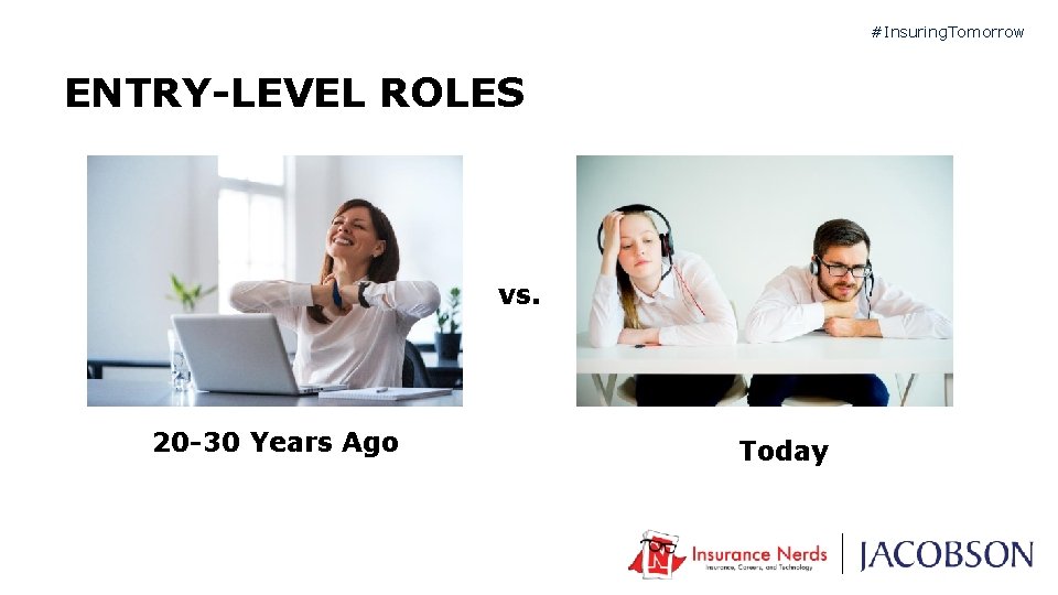 #Insuring. Tomorrow ENTRY-LEVEL ROLES vs. 20 -30 Years Ago Today 
