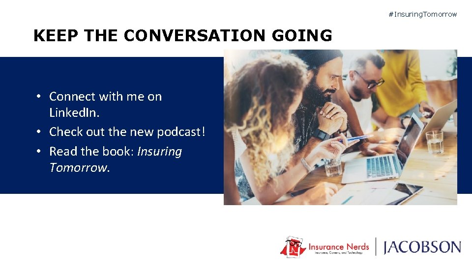 #Insuring. Tomorrow KEEP THE CONVERSATION GOING • Connect with me on Linked. In. •