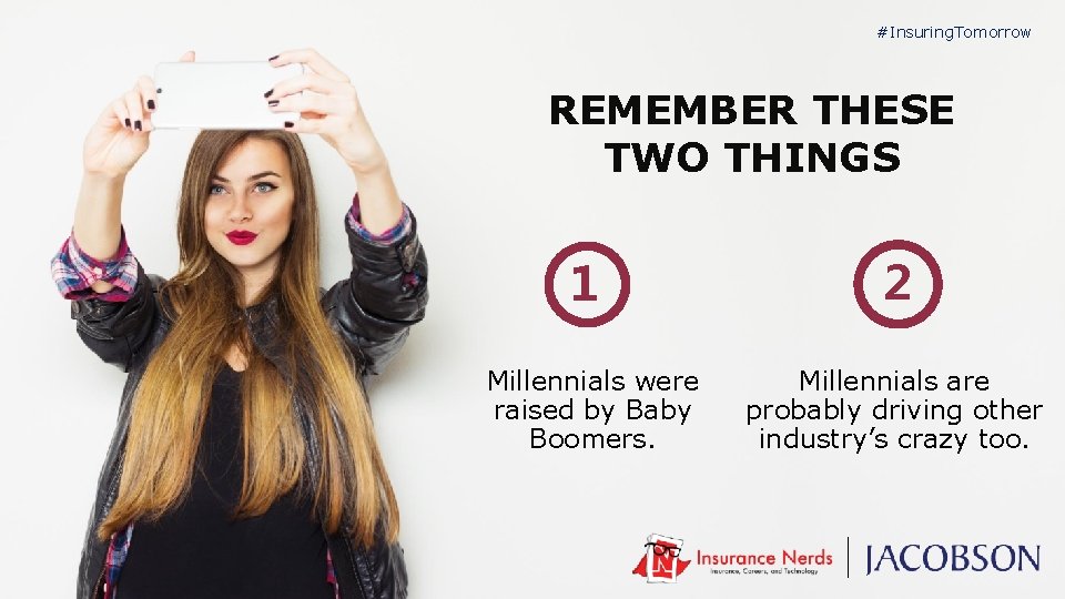 #Insuring. Tomorrow REMEMBER THESE TWO THINGS 1 Millennials were raised by Baby Boomers. 2