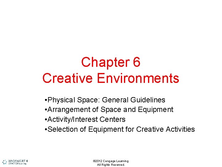 Chapter 6 Creative Environments • Physical Space: General Guidelines • Arrangement of Space and