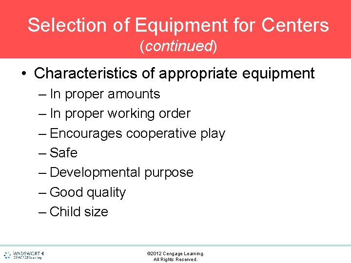 Selection of Equipment for Centers (continued) • Characteristics of appropriate equipment – In proper