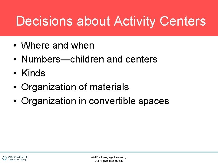 Decisions about Activity Centers • • • Where and when Numbers—children and centers Kinds