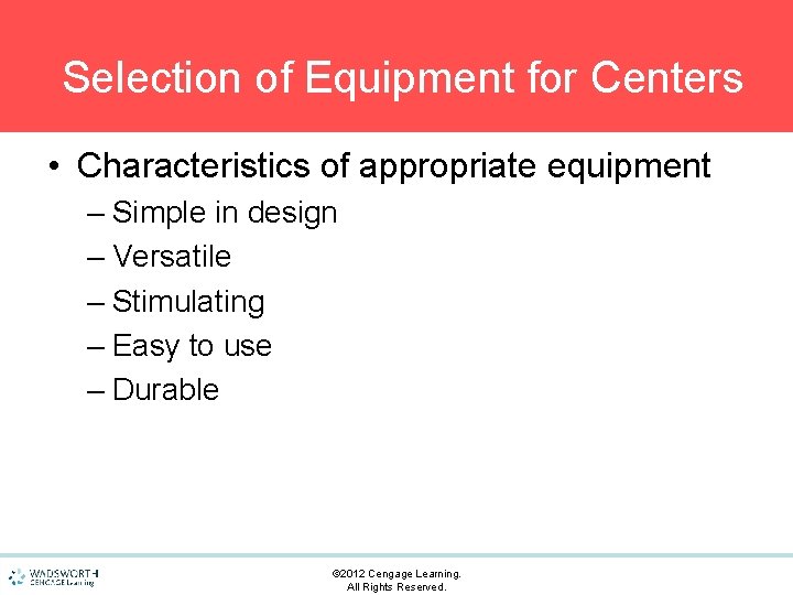 Selection of Equipment for Centers • Characteristics of appropriate equipment – Simple in design