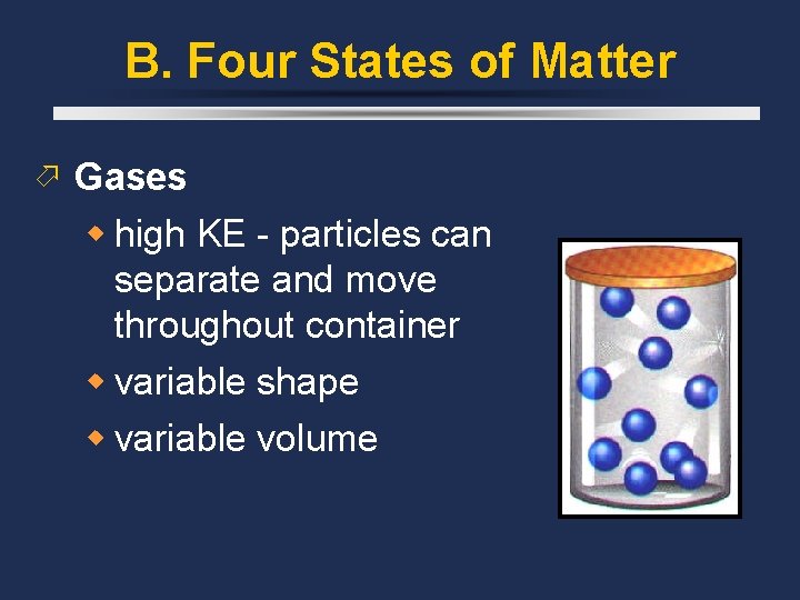 B. Four States of Matter Gases high KE - particles can separate and move