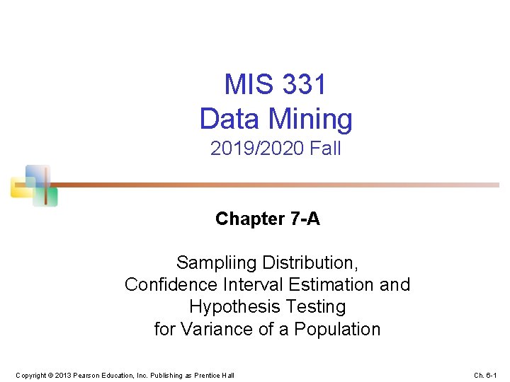 MIS 331 Data Mining 2019/2020 Fall Chapter 7 -A Sampliing Distribution, Confidence Interval Estimation