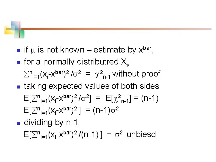 n n if is not known – estimate by xbar, for a normally distributred