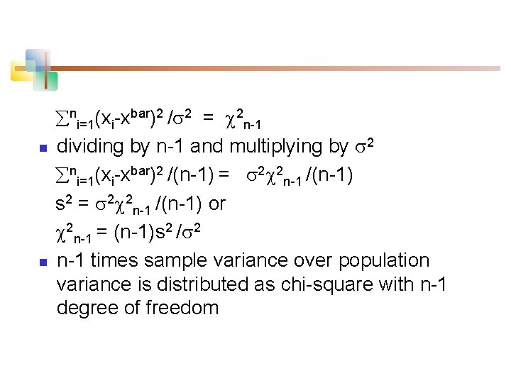 n n ni=1(xi-xbar)2 / 2 = 2 n-1 dividing by n-1 and multiplying by