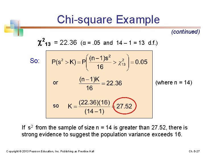 Chi-square Example (continued) 213 = 22. 36 (α =. 05 and 14 – 1