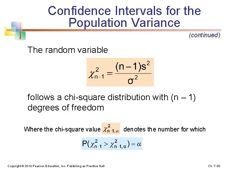 Confidence Intervals for the Population Variance (continued) The random variable follows a chi-square distribution