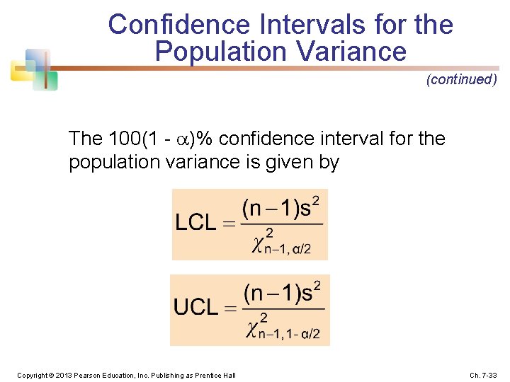 Confidence Intervals for the Population Variance (continued) The 100(1 - )% confidence interval for