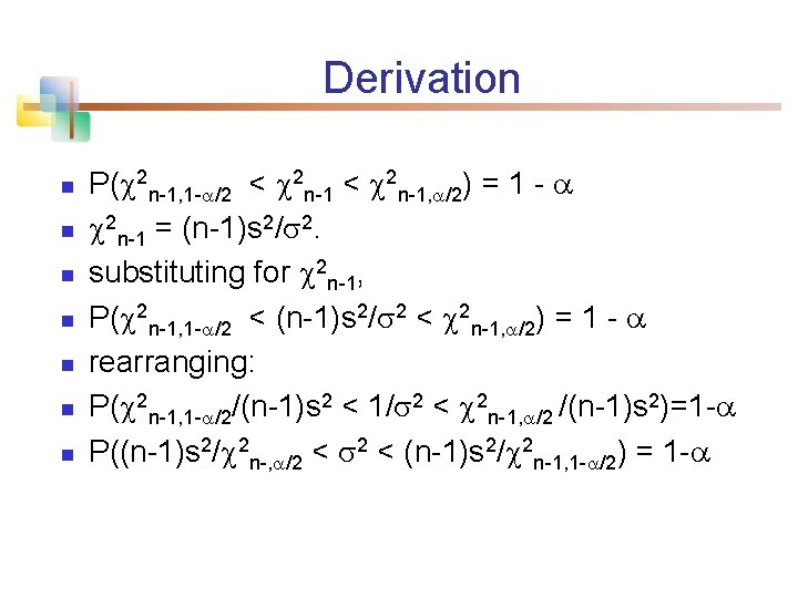 Derivation n n n P( 2 n-1, 1 - /2 < 2 n-1, /2)