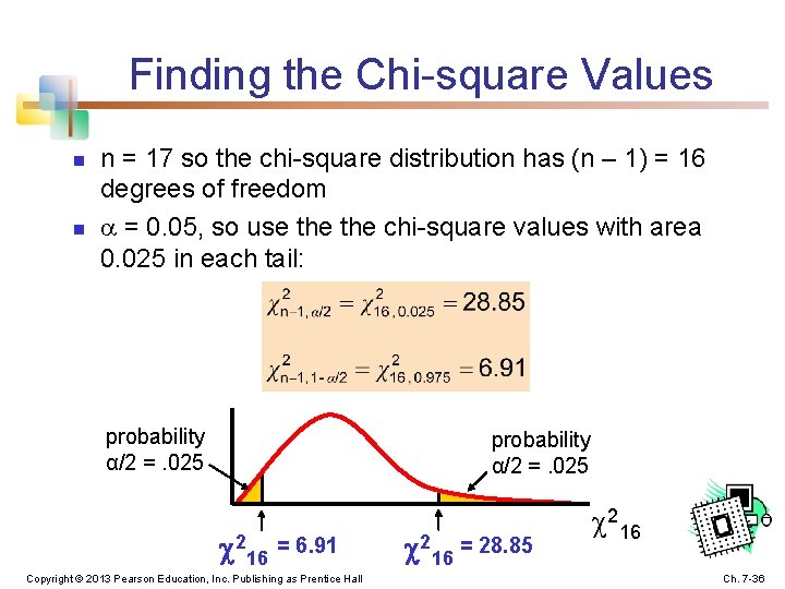 Finding the Chi-square Values n n n = 17 so the chi-square distribution has