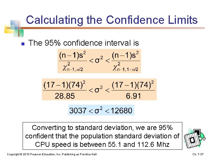 Calculating the Confidence Limits n The 95% confidence interval is Converting to standard deviation,