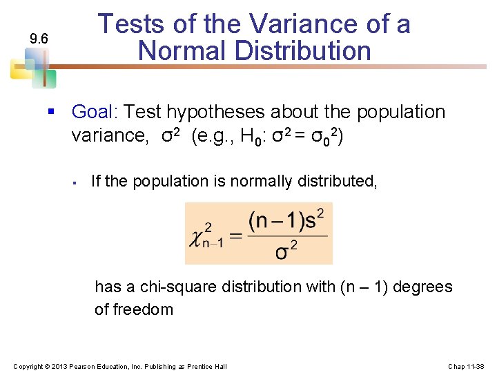 Tests of the Variance of a Normal Distribution 9. 6 § Goal: Test hypotheses