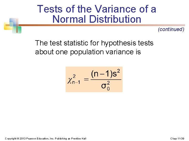 Tests of the Variance of a Normal Distribution (continued) The test statistic for hypothesis