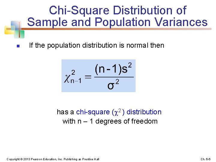 Chi-Square Distribution of Sample and Population Variances n If the population distribution is normal