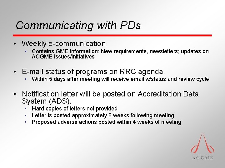 Communicating with PDs • Weekly e-communication • Contains GME information: New requirements, newsletters; updates