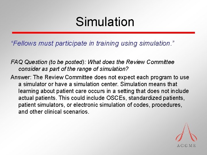 Simulation “Fellows must participate in training using simulation. ” FAQ Question (to be posted):