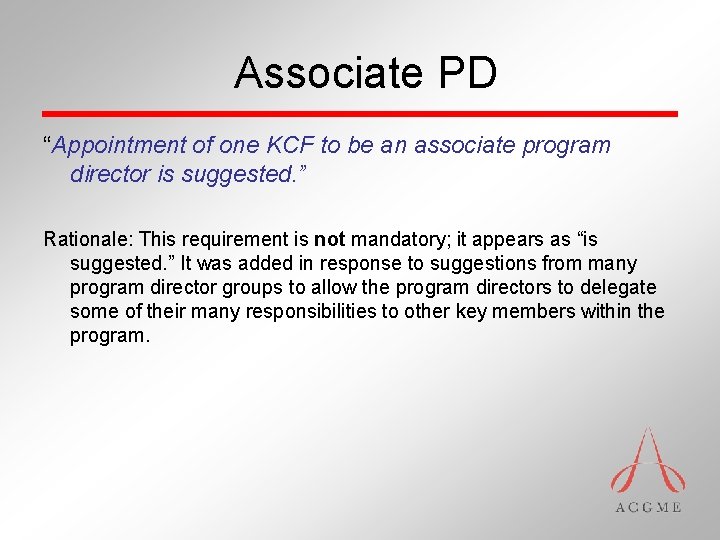 Associate PD “Appointment of one KCF to be an associate program director is suggested.