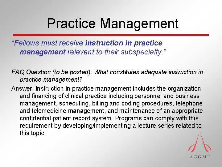 Practice Management “Fellows must receive instruction in practice management relevant to their subspecialty. ”