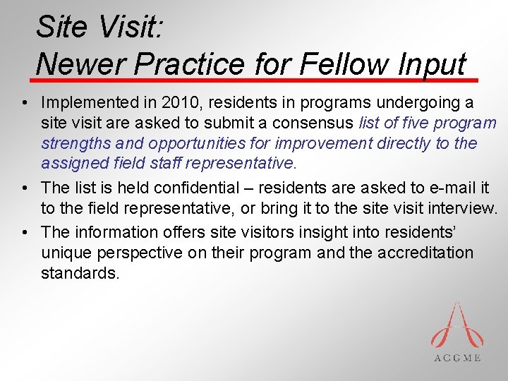 Site Visit: Newer Practice for Fellow Input • Implemented in 2010, residents in programs